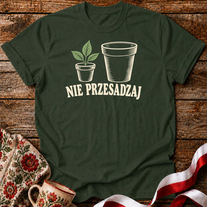 Nie Przesadzaj Plant Pun Unisex T-Shirt