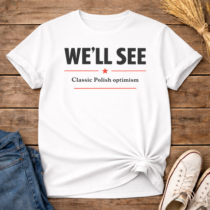 We’ll See. Classic. Unisex T-Shirt