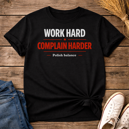 Work Hard. Complain Harder. Unisex T-Shirt