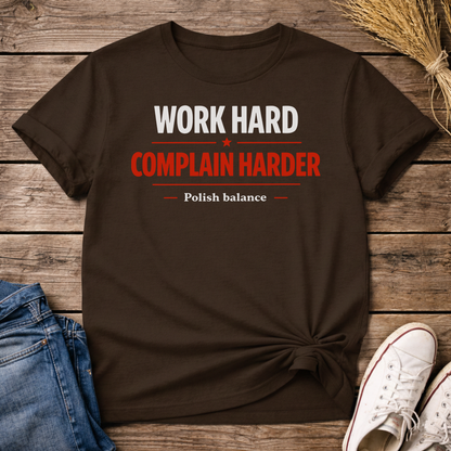 Work Hard. Complain Harder. Unisex T-Shirt