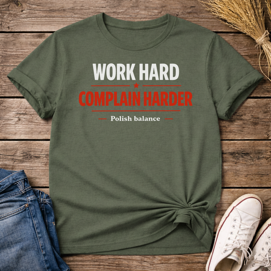 Work Hard. Complain Harder. Unisex T-Shirt