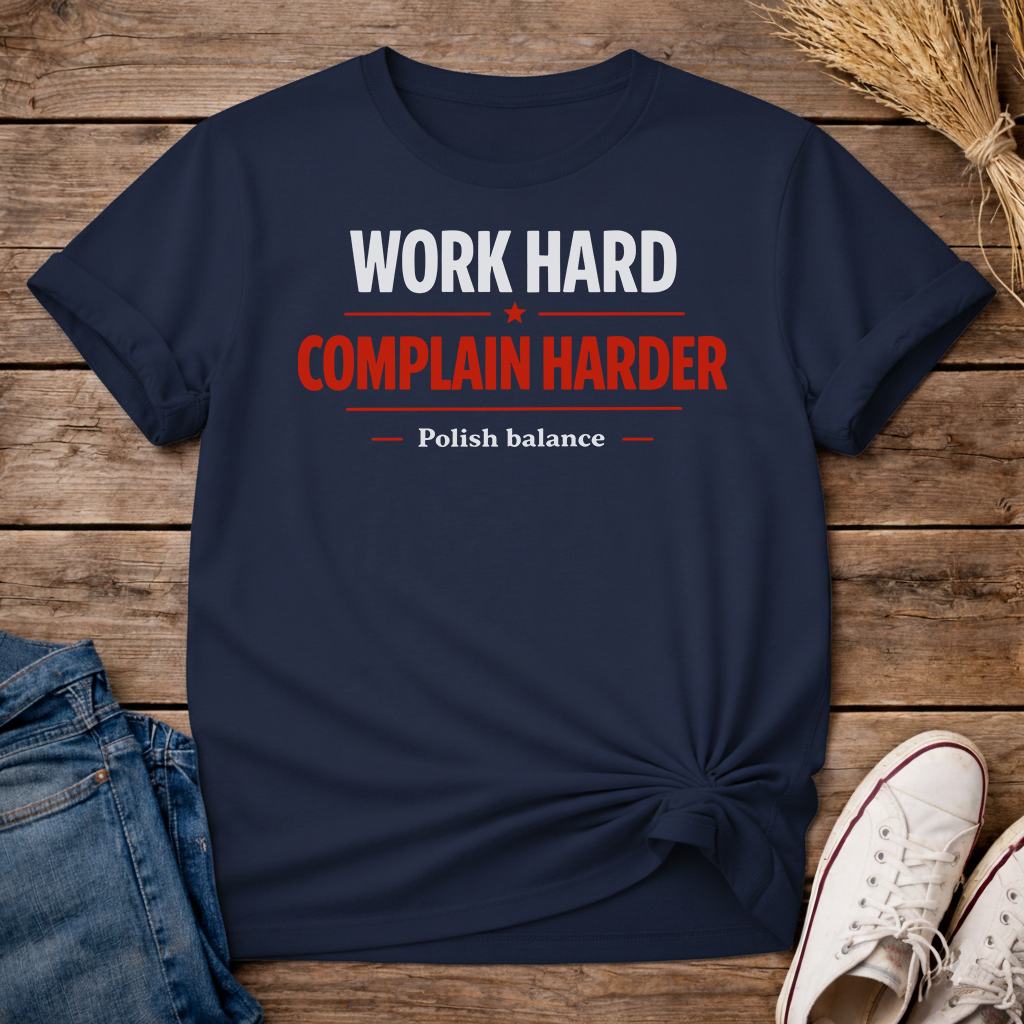 Work Hard. Complain Harder. Unisex T-Shirt