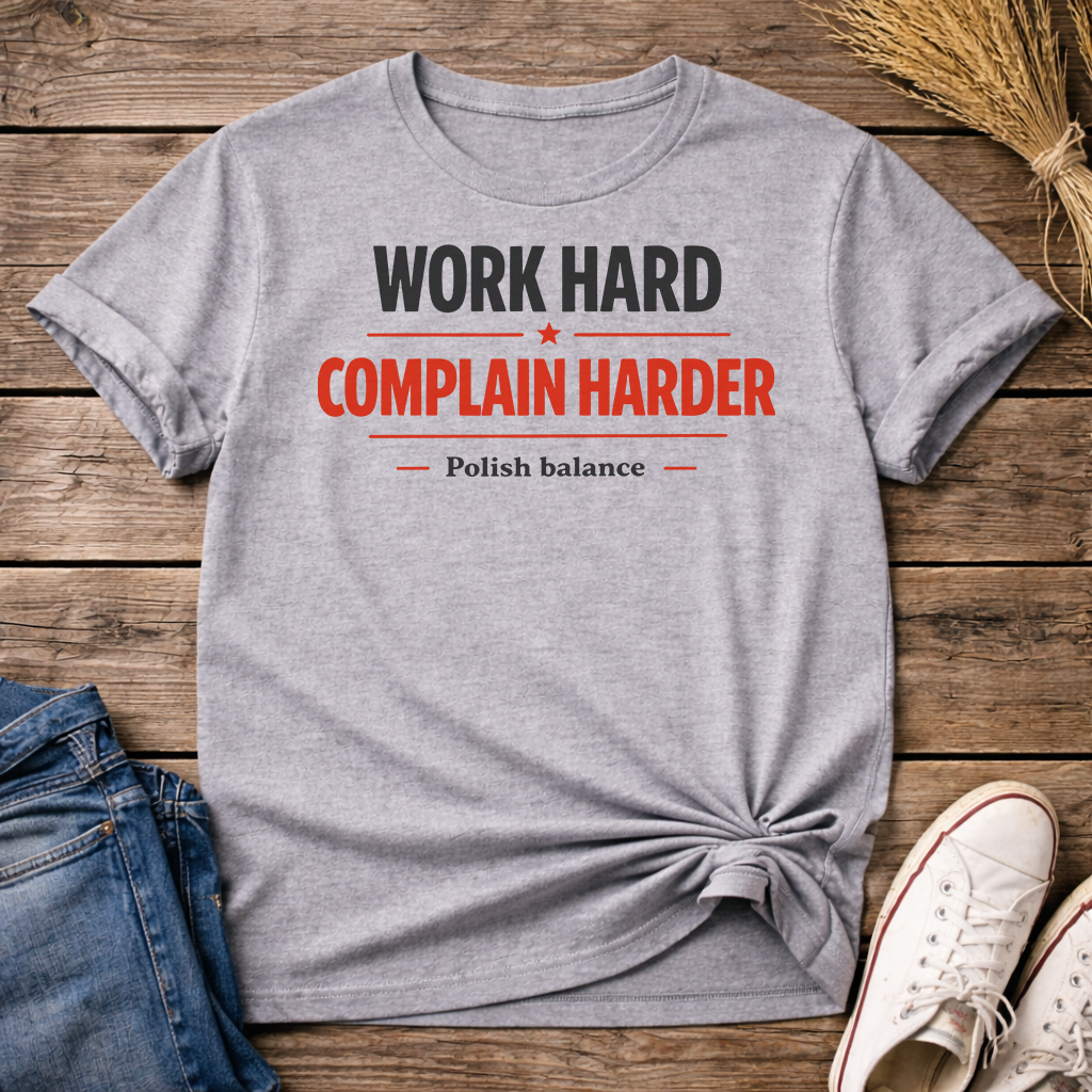 Work Hard. Complain Harder. Unisex T-Shirt