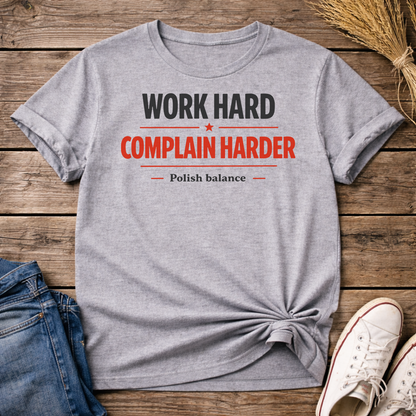 Work Hard. Complain Harder. Unisex T-Shirt