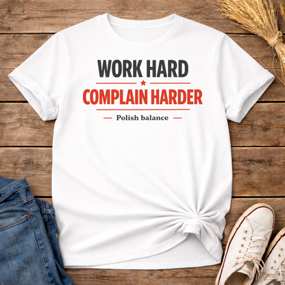 Work Hard. Complain Harder. Unisex T-Shirt