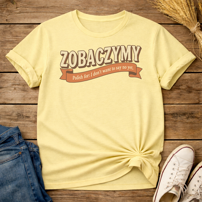 Zobaczymy - Soft No Unisex T-Shirt
